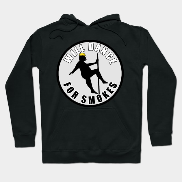 Will Dance For Smokes Hoodie by  The best hard hat stickers 